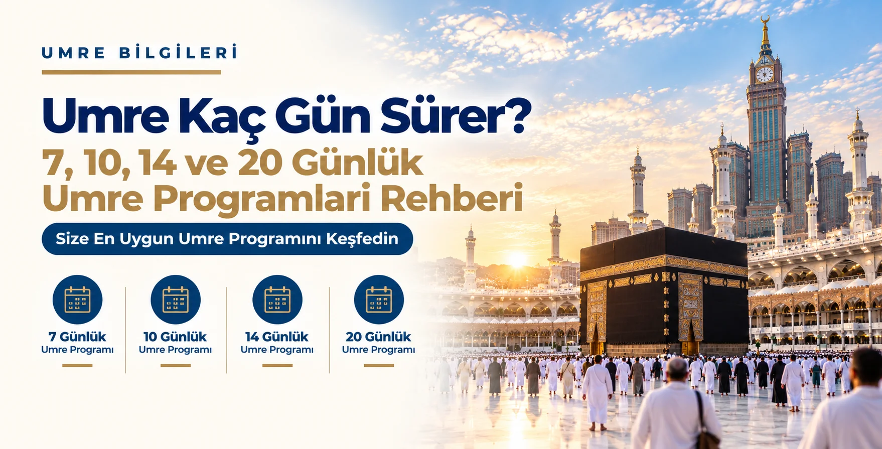 Umre Kaç Gün Sürer? 7, 10, 14 ve 20 Günlük Umre Programları Rehberi