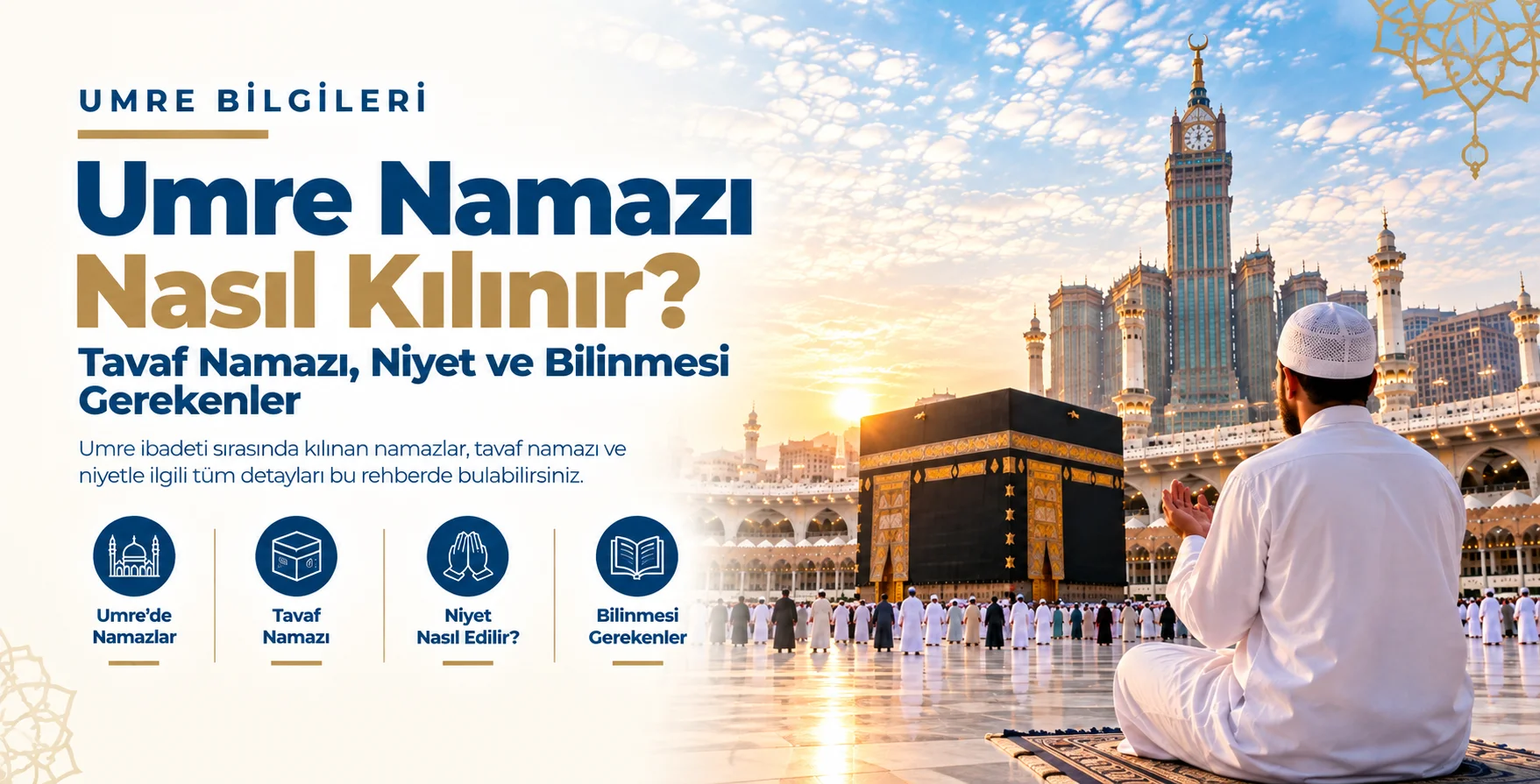 Umre Namazı Nasıl Kılınır? Tavaf Namazı, Niyet ve Bilinmesi Gerekenler