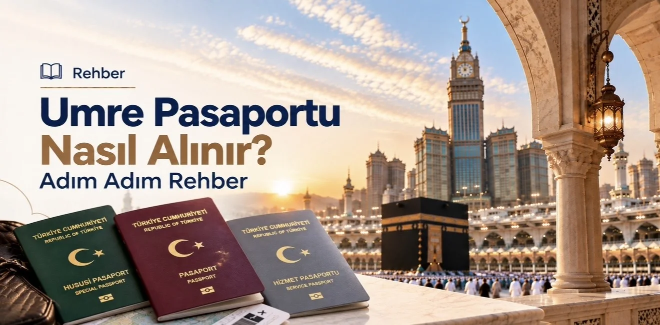 Umre Pasaportu Nasıl Alınır? Adım Adım Rehber (2026)
